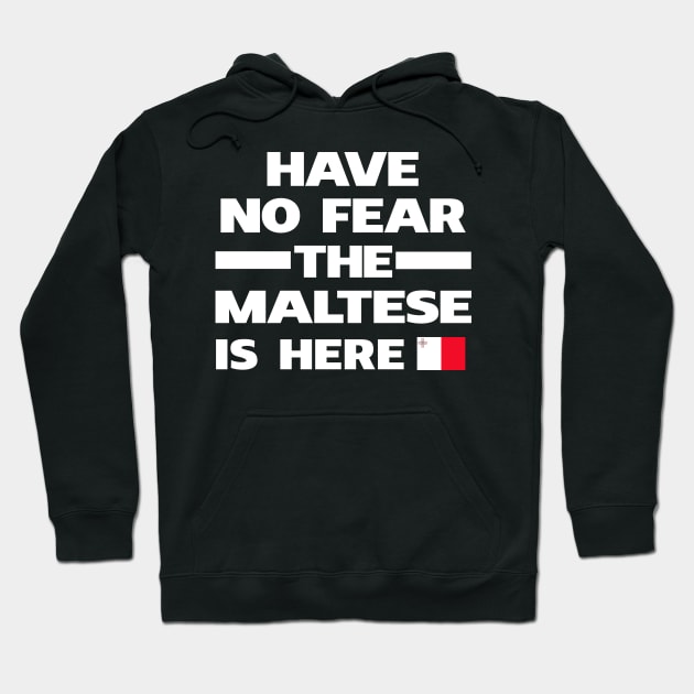 No Fear Maltese Is Here Malta Hoodie by lubashantae